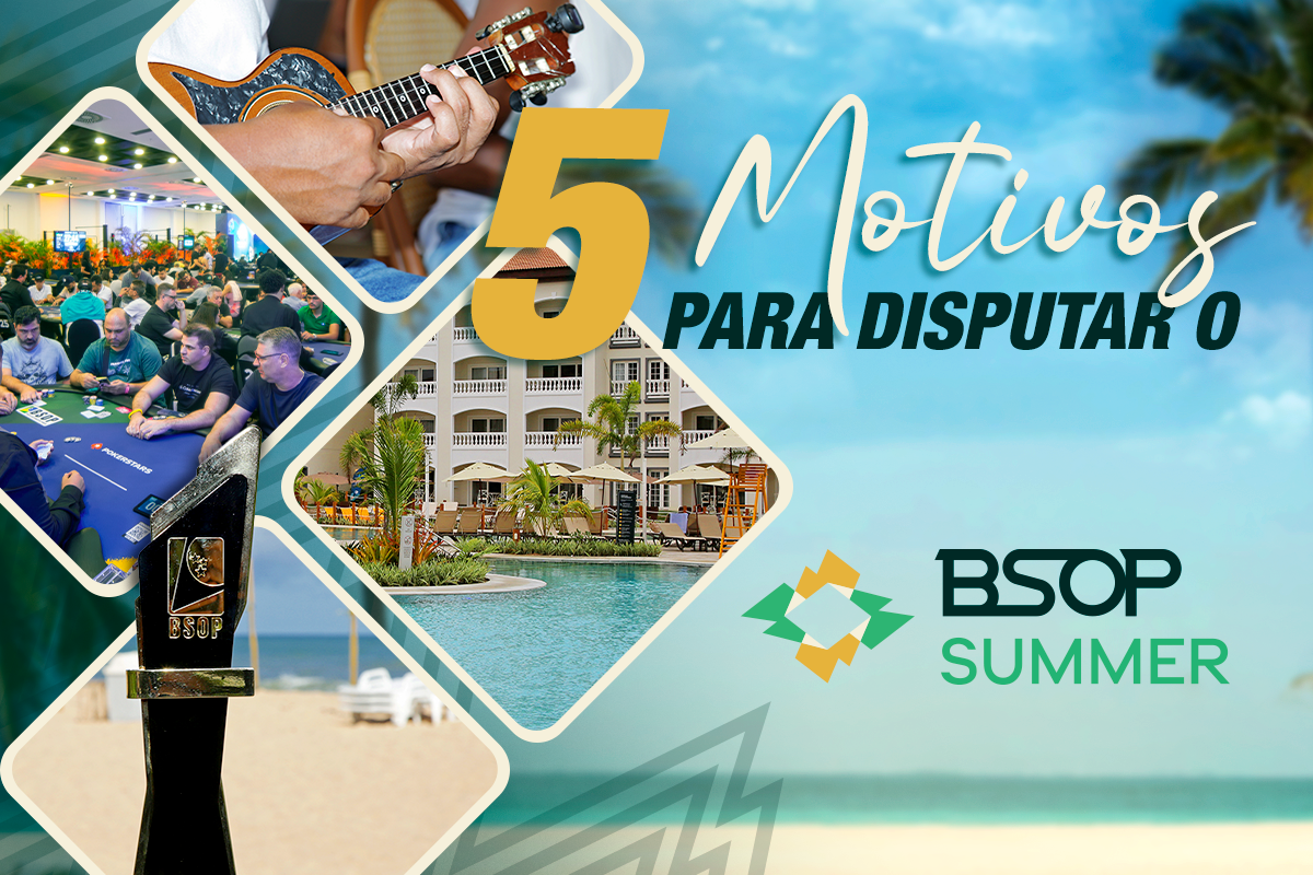 5 motivos para disputar o BSOP Summer