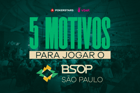 5 motivos para jogar o BSOP São Paulo