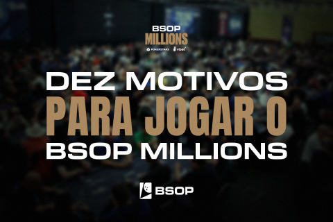 Dez motivos para jogar o BSOP Millions
