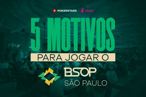 5 motivos para jogar o BSOP São Paulo